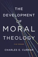 Die Entwicklung der Moraltheologie: Fünf Stränge - The Development of Moral Theology: Five Strands
