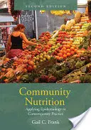 Gemeinschaftliche Ernährung: Anwendung der Epidemiologie in der heutigen Praxis: Anwendung der Epidemiologie in der zeitgenössischen Praxis - Community Nutrition: Applying Epidemiology to Contemporary Practice: Applying Epidemiology to Contemporary Practice