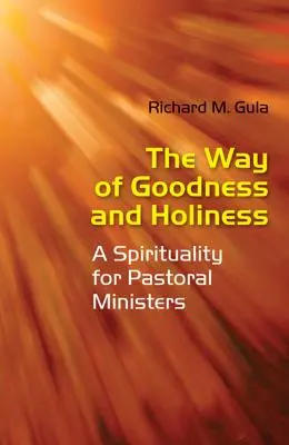 Der Weg des Guten und der Heiligkeit: Eine Spiritualität für Pastoralreferenten - The Way of Goodness and Holiness: A Spirituality for Pastoral Ministers