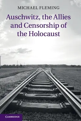 Auschwitz, die Alliierten und die Zensur des Holocausts - Auschwitz, the Allies and Censorship of the Holocaust