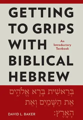 Biblisches Hebräisch in den Griff bekommen: Ein einführendes Lehrbuch - Getting to Grips with Biblical Hebrew: An Introductory Textbook