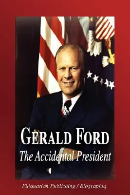 Gerald Ford - Der verunglückte Präsident (Biografie) - Gerald Ford - The Accidental President (Biography)