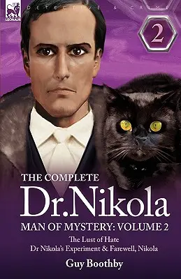 Der komplette Dr. Nikola-Mann des Mysteriums: Band 2-Die Lust des Hasses, Dr. Nikolas Experiment & Leb wohl, Nikola - The Complete Dr Nikola-Man of Mystery: Volume 2-The Lust of Hate, Dr Nikola's Experiment & Farewell, Nikola