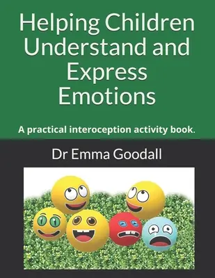 Kindern helfen, Emotionen zu verstehen und auszudrücken: Ein praktisches Interoception Activity Book. - Helping Children Understand and Express Emotions: A practical interoception activity book.