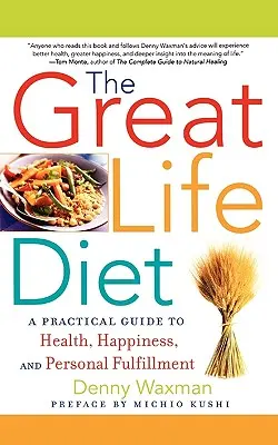 Die große Lebensdiät: Ein praktischer Leitfaden für Gesundheit, Glück und persönliche Entfaltung - The Great Life Diet: A Practical Guide to Heath, Happiness, and Personal Fulfillment