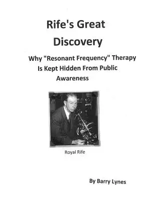 Rifes große Entdeckung: Warum die Resonanzfrequenz-Therapie dem öffentlichen Bewusstsein verborgen bleibt“ - Rife's Great Discovery: Why Resonant Frequency
