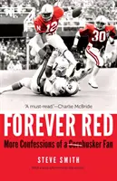 Für immer rot: Weitere Bekenntnisse eines Cornhusker-Fans - Forever Red: More Confessions of a Cornhusker Fan