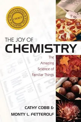 Die Freude an der Chemie: Die verblüffende Wissenschaft der vertrauten Dinge - The Joy of Chemistry: The Amazing Science of Familiar Things