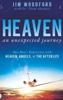 Der Himmel, eine unerwartete Reise: Die Erfahrung eines Mannes mit dem Himmel, den Engeln und dem Leben nach dem Tod - Heaven, an Unexpected Journey: One Man's Experience with Heaven, Angels, and the Afterlife