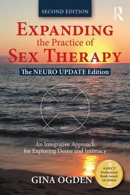 Erweiterung der Praxis der Sexualtherapie: Die Neuro Update Edition - Ein integrativer Ansatz zur Erforschung von Begehren und Intimität - Expanding the Practice of Sex Therapy: The Neuro Update Edition--An Integrative Approach for Exploring Desire and Intimacy