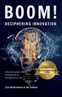 BOOM! Innovation entschlüsseln: Wie Unterbrechungen Unternehmen dazu bringen, sich zu verändern oder zu sterben - BOOM! Deciphering Innovation: How Disruption Drives Companies to Transform or Die