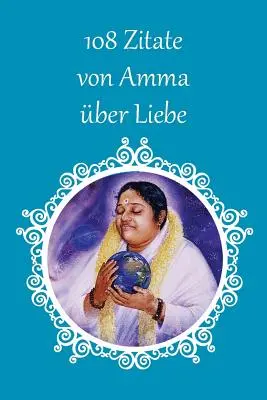 108 Zitate von Amma über Liebe - 108 Zitate von Amma ber Liebe