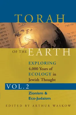 Tora der Erde Band 2: 4.000 Jahre Ökologie im jüdischen Denken erforschen: Zionismus und Öko-Judentum - Torah of the Earth Vol 2: Exploring 4,000 Years of Ecology in Jewish Thought: Zionism & Eco-Judaism