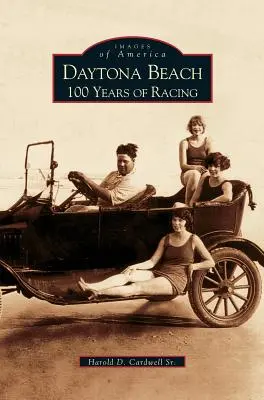 Daytona Beach: 100 Jahre Rennsport - Daytona Beach: 100 Years of Racing