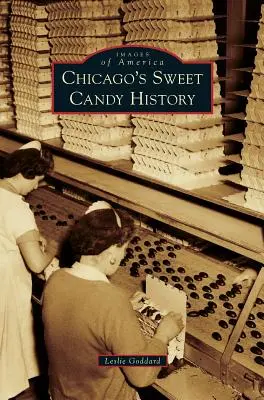 Chicagos Geschichte der Süßigkeiten - Chicago's Sweet Candy History