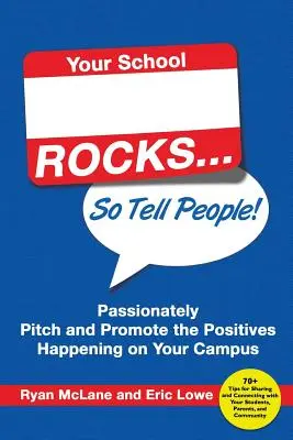 Deine Schule rockt... Also erzähl es weiter! Werben Sie leidenschaftlich für die positiven Entwicklungen auf Ihrem Campus - Your School Rocks... So Tell People! Passionately Pitch and Promote the Positives Happening on Your Campus