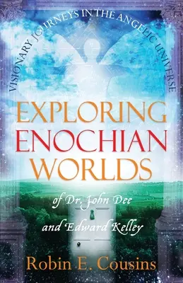 Die Erforschung henochischer Welten: Visionäre Reisen in das Engelsuniversum von Dr. John Dee und Edward Kelley - Exploring Enochian Worlds: Visionary Journeys in the Angelic Universe of Dr. John Dee and Edward Kelley