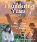 Die donnernden Jahre: Rituale und heilige Weisheit für Teenager - The Thundering Years: Rituals and Sacred Wisdom for Teens
