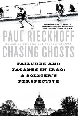 Gespensterjagd: Versagen und Fassade im Irak: Die Sichtweise eines Soldaten - Chasing Ghosts: Failures and Facades in Iraq: A Soldier's Perspective