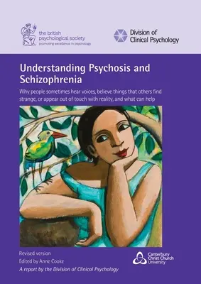 Psychose und Schizophrenie verstehen: Warum Menschen manchmal Stimmen hören, Dinge glauben, die andere für seltsam halten, oder den Bezug zur Realität verloren zu haben scheinen - Understanding Psychosis and Schizophrenia: Why people sometimes hear voices, believe things that others find strange, or appear out of touch with real