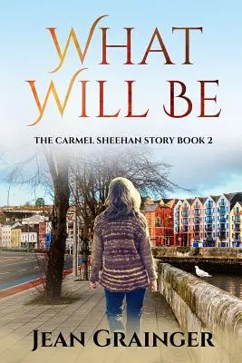 Was wird sein: Die Carmel-Sheehan-Reihe - What Will Be: The Carmel Sheehan Series