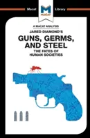 Eine Analyse von Jared Diamonds Guns, Germs & Steel: Das Schicksal der menschlichen Gesellschaften - An Analysis of Jared Diamond's Guns, Germs & Steel: The Fate of Human Societies