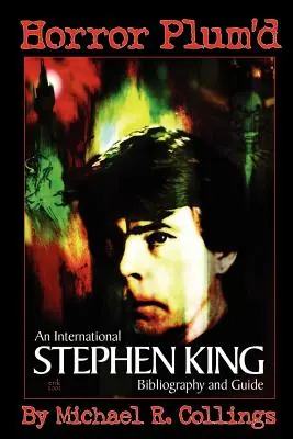 Horror Plum'd: INTERNATIONALE STEPHEN KING BIBLIOGRAPHIE & FÜHRER 1960-2000 - Handelsausgabe - Horror Plum'd: INTERNATIONAL STEPHEN KING BIBLIOGRAPHY & GUIDE 1960-2000 - Trade Edition