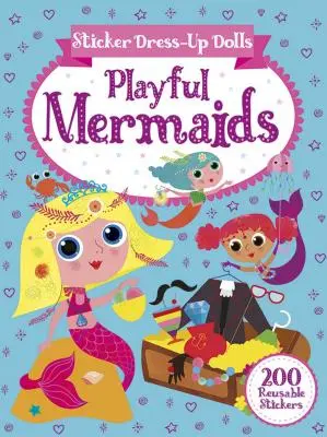 Sticker Dress-Up Dolls Playful Mermaids: 200 wiederverwendbare Sticker! - Sticker Dress-Up Dolls Playful Mermaids: 200 Reusable Stickers!