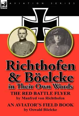 Richthofen & Boelcke in ihren eigenen Worten - Richthofen & Boelcke in Their Own Words