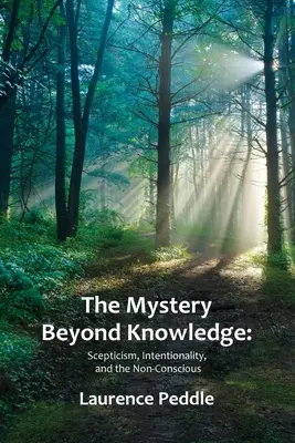 Das Mysterium jenseits des Wissens: Skepsis, Intentionalität und das Unbewusste - The Mystery Beyond Knowledge: Scepticism, Intentionality, and the Non-Conscious