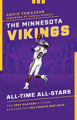 Die Minnesota Vikings All-Time All-Stars: Die besten Spieler auf jeder Position für die Purple and Gold - The Minnesota Vikings All-Time All-Stars: The Best Players at Each Position for the Purple and Gold