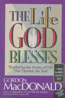 Das Leben, das Gott segnet: Wie man die Stürme des Lebens übersteht, die die Seele bedrohen - The Life God Blesses: Weathering the Storms of Life That Threaten the Soul