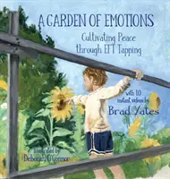 Ein Garten der Emotionen: Frieden kultivieren durch EFT-Klopfen - A Garden of Emotions: Cultivating Peace through EFT Tapping