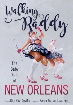 Wandernde Raddy: Die Babypuppen von New Orleans - Walking Raddy: The Baby Dolls of New Orleans