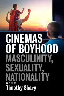 Kinos der Kindheit: Männlichkeit, Sexualität, Nationalität - Cinemas of Boyhood: Masculinity, Sexuality, Nationality