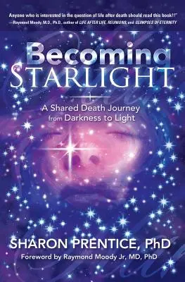 Sternenlicht werden: Ein gemeinsamer Todesweg von der Dunkelheit zum Licht - Becoming Starlight: A Shared Death Journey from Darkness to Light