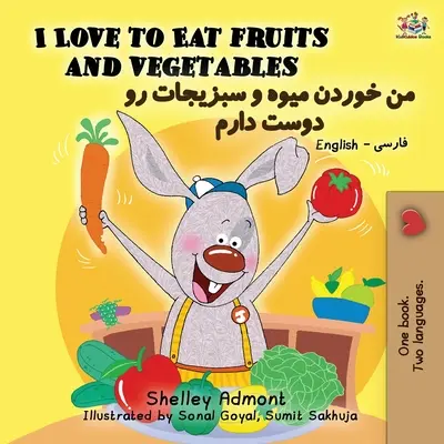 Ich liebe es, Obst und Gemüse zu essen (Englisch Farsi - Persisch Zweisprachiges Buch) - I Love to Eat Fruits and Vegetables (English Farsi - Persian Bilingual Book)