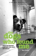Die Hunde, die mich gefunden haben: Was ich von zurückgelassenen Haustieren gelernt habe, Aktualisierte Ausgabe - The Dogs Who Found Me: What I've Learned From Pets Who Were Left Behind, Updated Edition