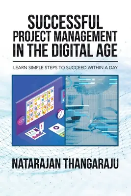Erfolgreiches Projektmanagement im digitalen Zeitalter: Lernen Sie einfache Schritte, um innerhalb eines Tages erfolgreich zu sein - Successful Project Management in the Digital Age: Learn Simple Steps to Succeed Within a Day