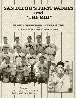 San Diegos erste Padres und The Kid: Die Geschichte der bemerkenswerten San Diego Padres von 1936 und Ted Williams' Profibaseballdebüt - San Diego's First Padres and The Kid: The Story of the Remarkable 1936 San Diego Padres and Ted Williams' Professional Baseball Debut