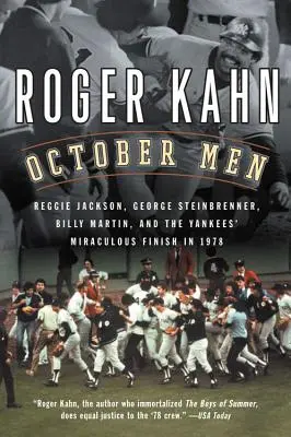 Oktober Männer: Reggie Jackson, George Steinbrenner, Billy Martin und das wundersame Ende der Yankees im Jahr 1978 - October Men: Reggie Jackson, George Steinbrenner, Billy Martin, and the Yankees' Miraculous Finish in 1978