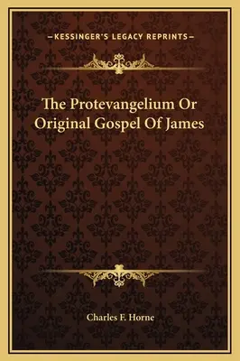 Das Protevangelium oder Originalevangelium des Jakobus - The Protevangelium Or Original Gospel Of James
