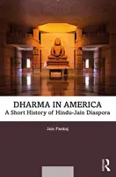 Dharma in Amerika: Eine kurze Geschichte der Hindu-Jain Diaspora - Dharma in America: A Short History of Hindu-Jain Diaspora