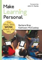 Lernen persönlich machen: Das Was, Wer, Wow, Wo und Warum - Make Learning Personal: The What, Who, Wow, Where, and Why