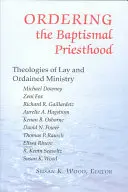 Die Ordnung des Taufpriestertums: Theologien des Laien- und Ordinationsamtes - Ordering the Baptismal Priesthood: Theologies of Lay and Ordained Ministry