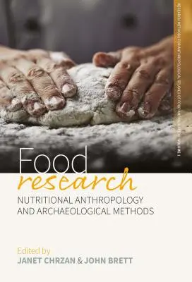 Lebensmittelforschung: Ernährungsanthropologie und archäologische Methoden - Food Research: Nutritional Anthropology and Archaeological Methods