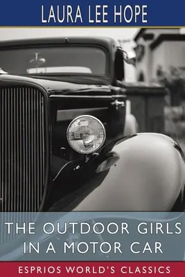 Die Freiluftmädchen im Auto (Esprios-Klassiker) - The Outdoor Girls in a Motor Car (Esprios Classics)