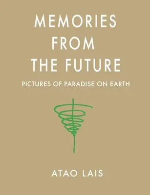 Erinnerungen an die Zukunft: Bilder vom Paradies auf Erden - Memories from the Future: Pictures of Paradise on Earth
