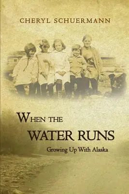Wenn das Wasser fließt: Aufwachsen mit Alaska - When the Water Runs: Growing Up With Alaska