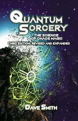 Quantenzauberei: Die Wissenschaft der Chaosmagie 3. Auflage - Quantum Sorcery: The Science of Chaos Magic 3rd Edition